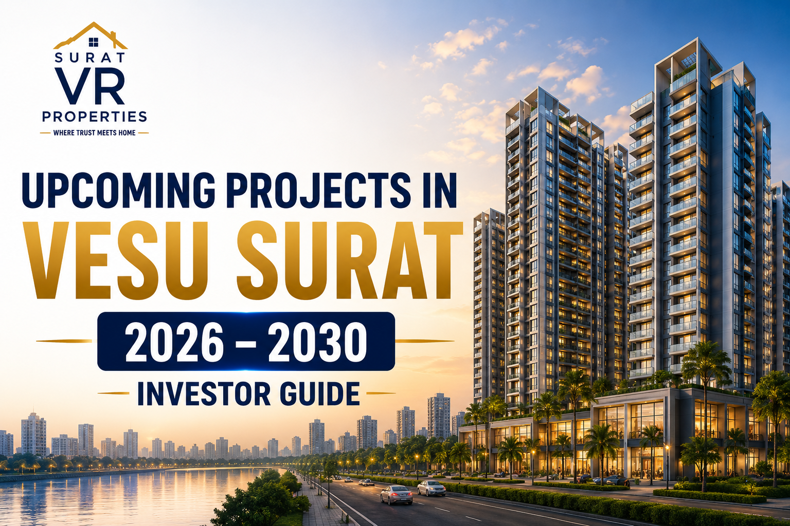 Upcoming Projects in Vesu Surat 2026–2030 Complete Investor Guide